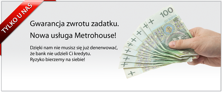 Gwarancja Zwrotu Zadatku w Metrohouse